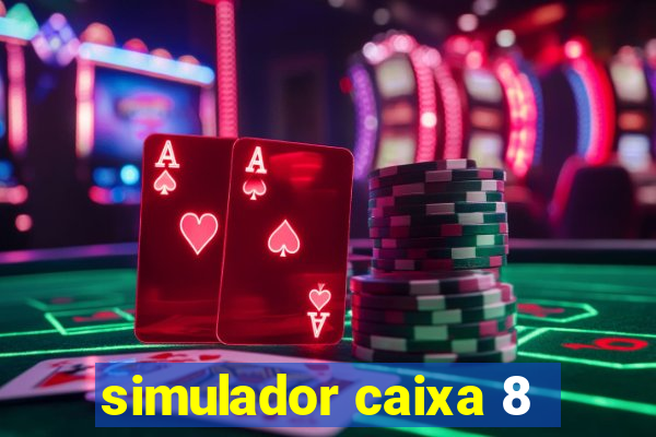 simulador caixa 8